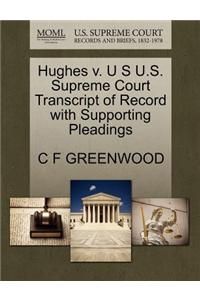 Hughes V. U S U.S. Supreme Court Transcript of Record with Supporting Pleadings