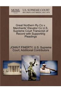 Great Northern Ry Co V. Merchants' Elevator Co U.S. Supreme Court Transcript of Record with Supporting Pleadings
