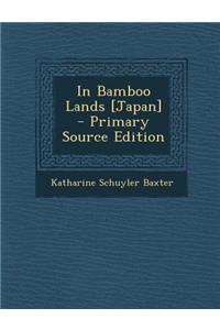 In Bamboo Lands [Japan] - Primary Source Edition