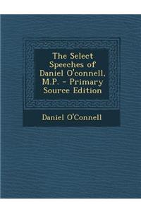 The Select Speeches of Daniel O'Connell, M.P.
