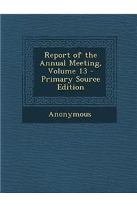Report of the Annual Meeting, Volume 13