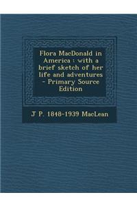 Flora MacDonald in America: With a Brief Sketch of Her Life and Adventures