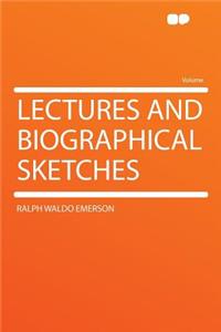 Lectures and Biographical Sketches