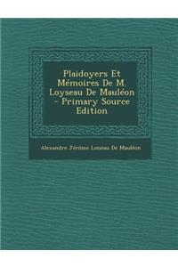 Plaidoyers Et Memoires de M. Loyseau de Mauleon - Primary Source Edition