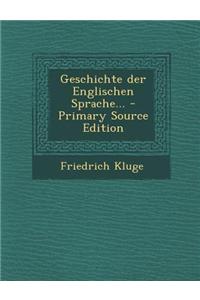 Geschichte Der Englischen Sprache... - Primary Source Edition