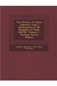 The History of Japan: Together with a Description of the Kingdom of Siam, 1690-92, Volume 1