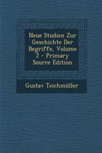 Neue Studien Zur Geschichte Der Begriffe, Volume 2 - Primary Source Edition