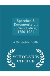 Speeches & Documents on Indian Policy, 1750-1921 - Scholar's Choice Edition