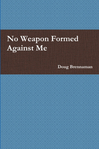 No Weapon Formed Against Me