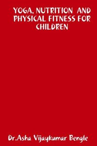 Yoga, Nutrition and Physical Fitness for Children