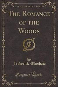 The Romance of the Woods (Classic Reprint)