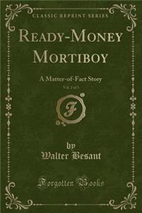 Ready-Money Mortiboy, Vol. 2 of 3: A Matter-Of-Fact Story (Classic Reprint)