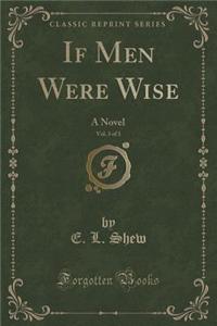If Men Were Wise, Vol. 3 of 3