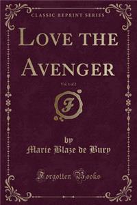 Love the Avenger, Vol. 1 of 2 (Classic Reprint)