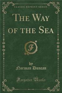 The Way of the Sea (Classic Reprint)