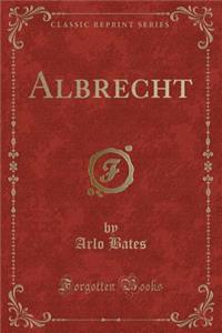 Albrecht (Classic Reprint)