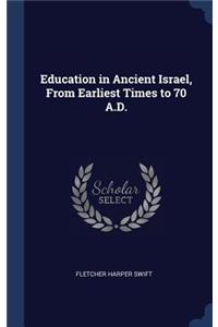 Education in Ancient Israel, From Earliest Times to 70 A.D.