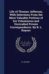 LIFE OF THOMAS JEFFERSON, WITH SELECTION