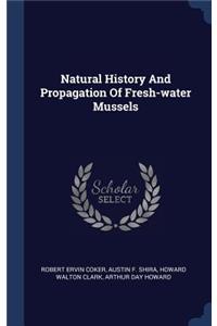 Natural History And Propagation Of Fresh-water Mussels