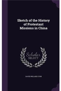 Sketch of the History of Protestant Missions in China