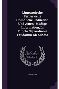 Limpurgische Fernerweite Gründliche Deduction Und Acten- Mäßige Information, In Puncto Separationis Feudorum Ab Allodio