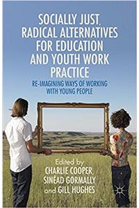 Socially-Just Radical Alternatives for Education and Youth Work Practice