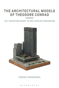 The Architectural Models of Theodore Conrad