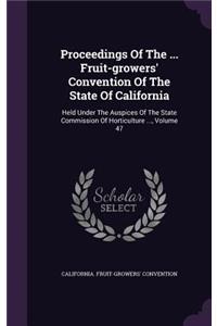 Proceedings Of The ... Fruit-growers' Convention Of The State Of California