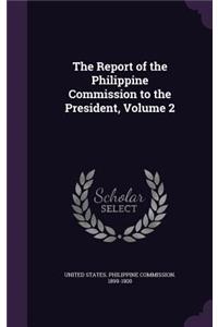 Report of the Philippine Commission to the President, Volume 2