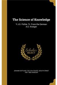 The Science of Knowledge