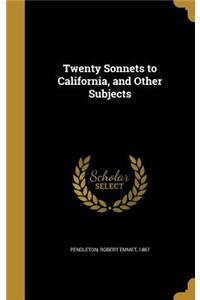 Twenty Sonnets to California, and Other Subjects
