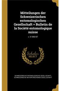 Mitteilungen der Schweizerischen entomologischen Gesellschaft = Bulletin de la Société entomologique suisse; v. 9 1893-97