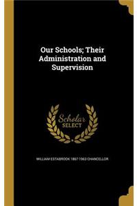 Our Schools; Their Administration and Supervision