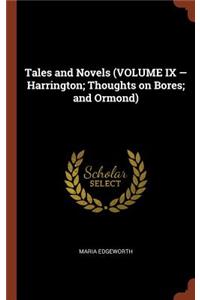 Tales and Novels (VOLUME IX - Harrington; Thoughts on Bores; and Ormond)