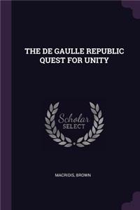 The de Gaulle Republic Quest for Unity