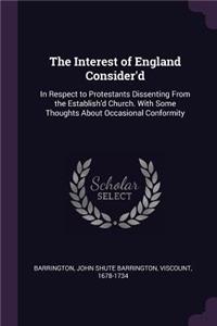 The Interest of England Consider'd