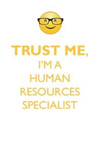 Trust Me, I'm a Human Resources Specialist Affirmations Workbook Positive Affirmations Workbook. Includes: Mentoring Questions, Guidance, Supporting You.