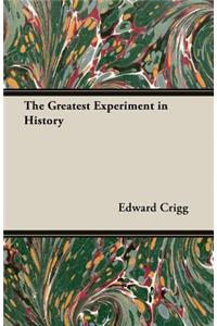 The Greatest Experiment In History