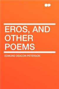 Eros, and Other Poems