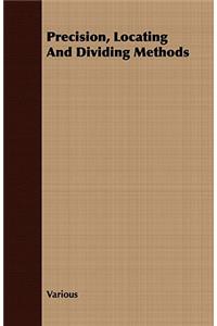 Precision, Locating and Dividing Methods