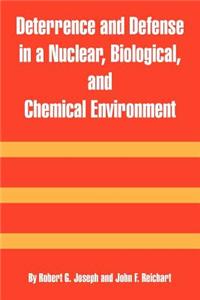 Deterrence and Defense in a Nuclear, Biological, and Chemical Environment