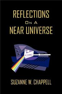 Reflections On A Near Universe