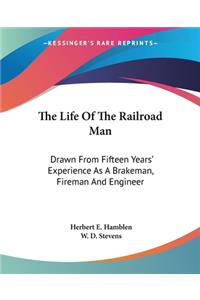 Life Of The Railroad Man