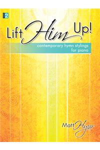 Lift Him Up!