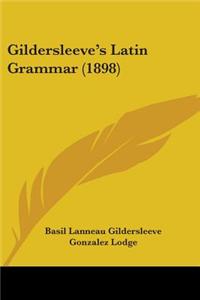 Gildersleeve's Latin Grammar (1898)