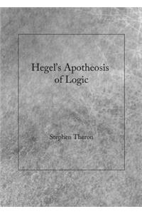 Hegel's Apotheosis of Logic