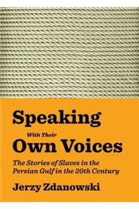 Speaking with Their Own Voices: The Stories of Slaves in the Persian Gulf in the 20th Century