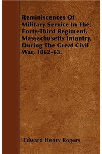 Reminiscences Of Military Service In The Forty-Third Regiment, Massachusetts Infantry, During The Great Civil War, 1862-63.