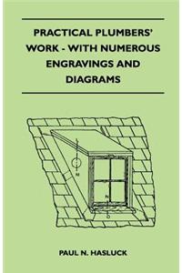 Practical Plumbers' Work - With Numerous Engravings and Diagrams