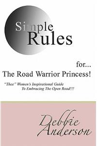 Simple Rules for...The Road Warrior Princess